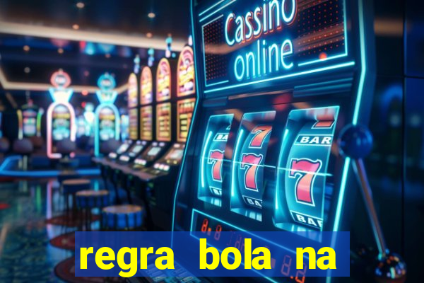 regra bola na trave betano